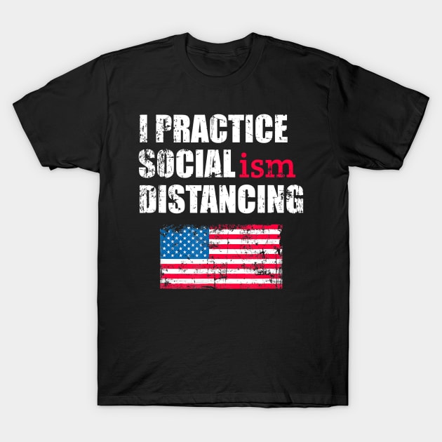 Anti Socialism Funny Political Social Distancing Socialist T-Shirt by avowplausible